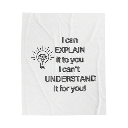 I can explain it, Velveteen Plush Blanket