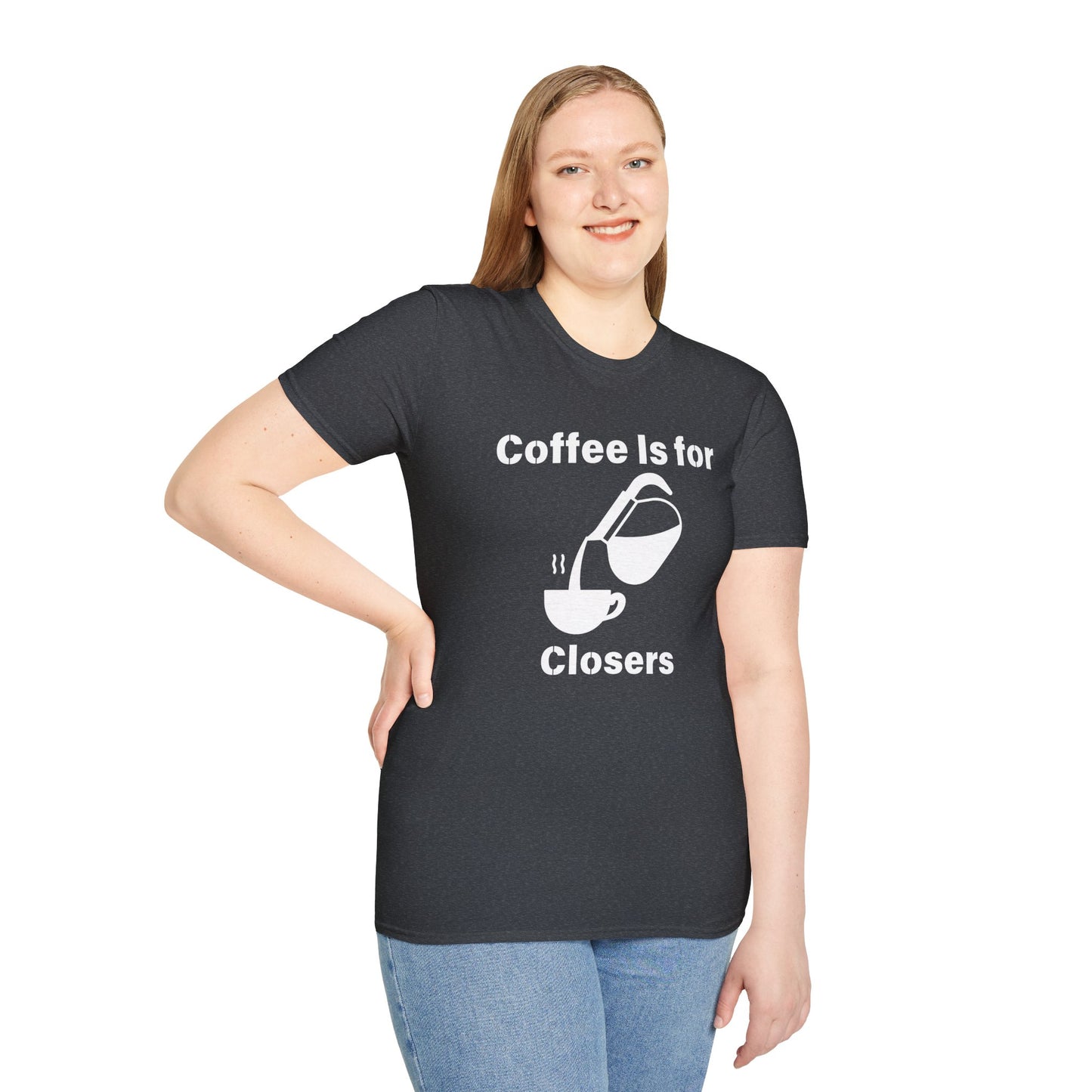 Coffee Is for Closers Unisex Softstyle T-Shirt - Perfect Gift for Coffee Lovers & Ambitious Professionals
