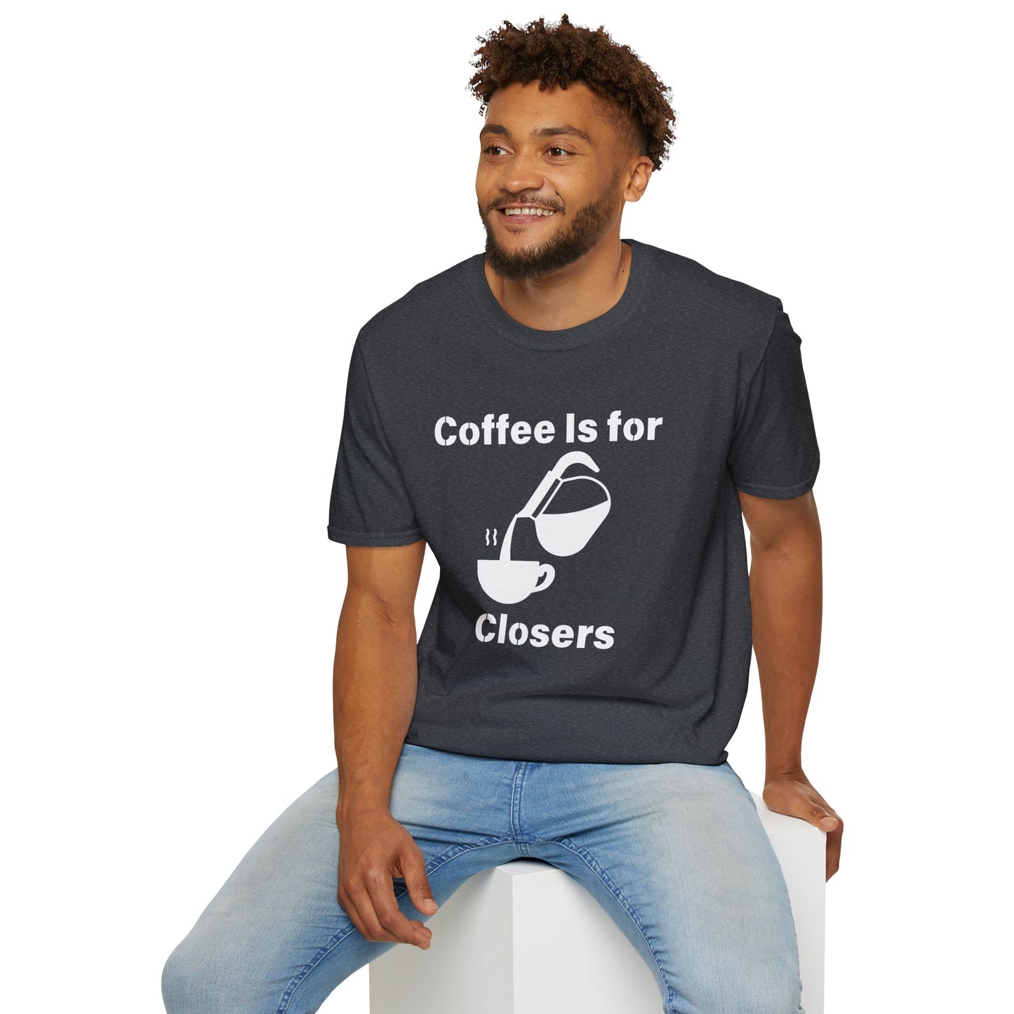 Coffee Is for Closers Unisex Softstyle T-Shirt - Perfect Gift for Coffee Lovers & Ambitious Professionals