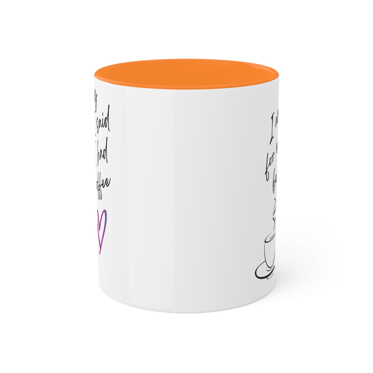 Sorry for what I said before I had my coffee, Colorful Mugs, 11oz