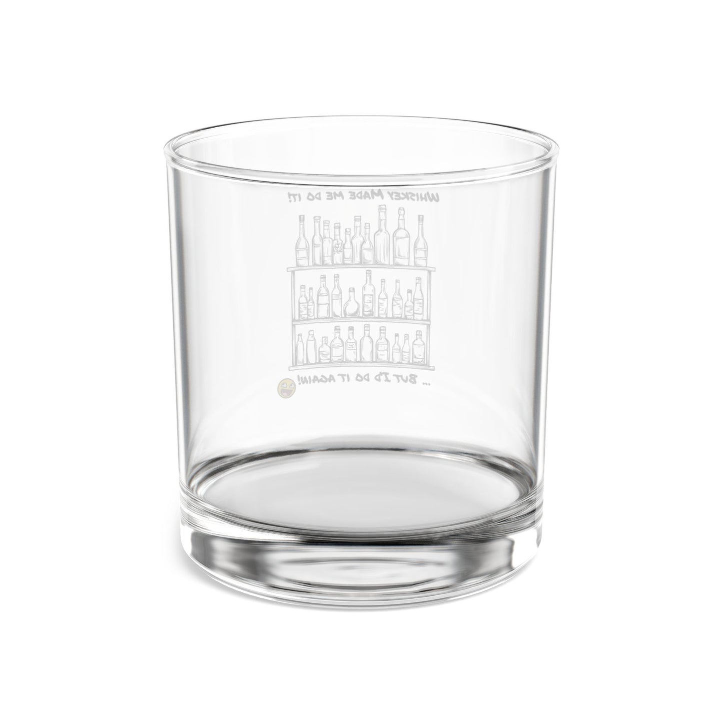Whisky Made Me do it, Rocks Glass, 10oz