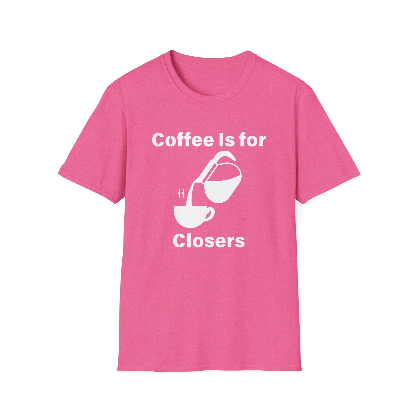 Coffee Is for Closers Unisex Softstyle T-Shirt - Perfect Gift for Coffee Lovers & Ambitious Professionals