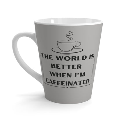 The world is better Caffeinated, Latte Mug