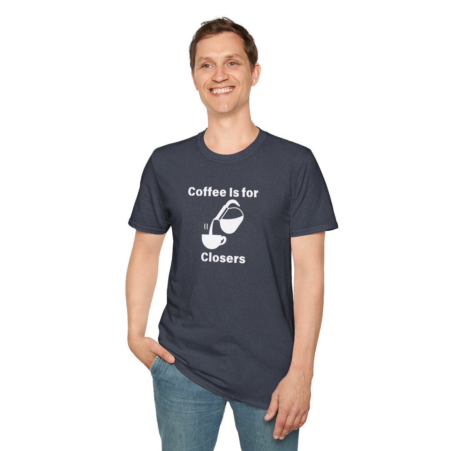 Coffee Is for Closers Unisex Softstyle T-Shirt - Perfect Gift for Coffee Lovers & Ambitious Professionals