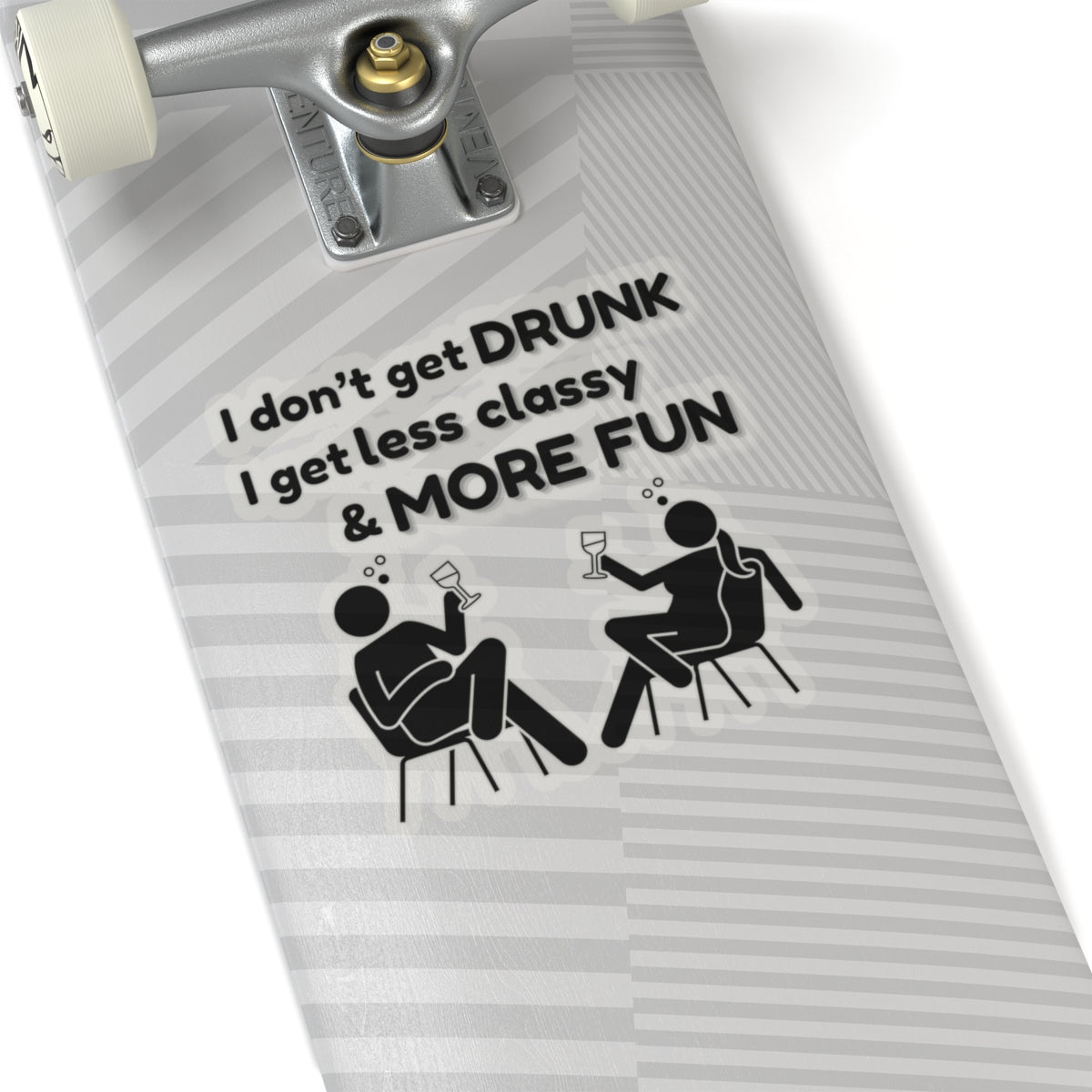I don't get DRUNK, Kiss-Cut Stickers