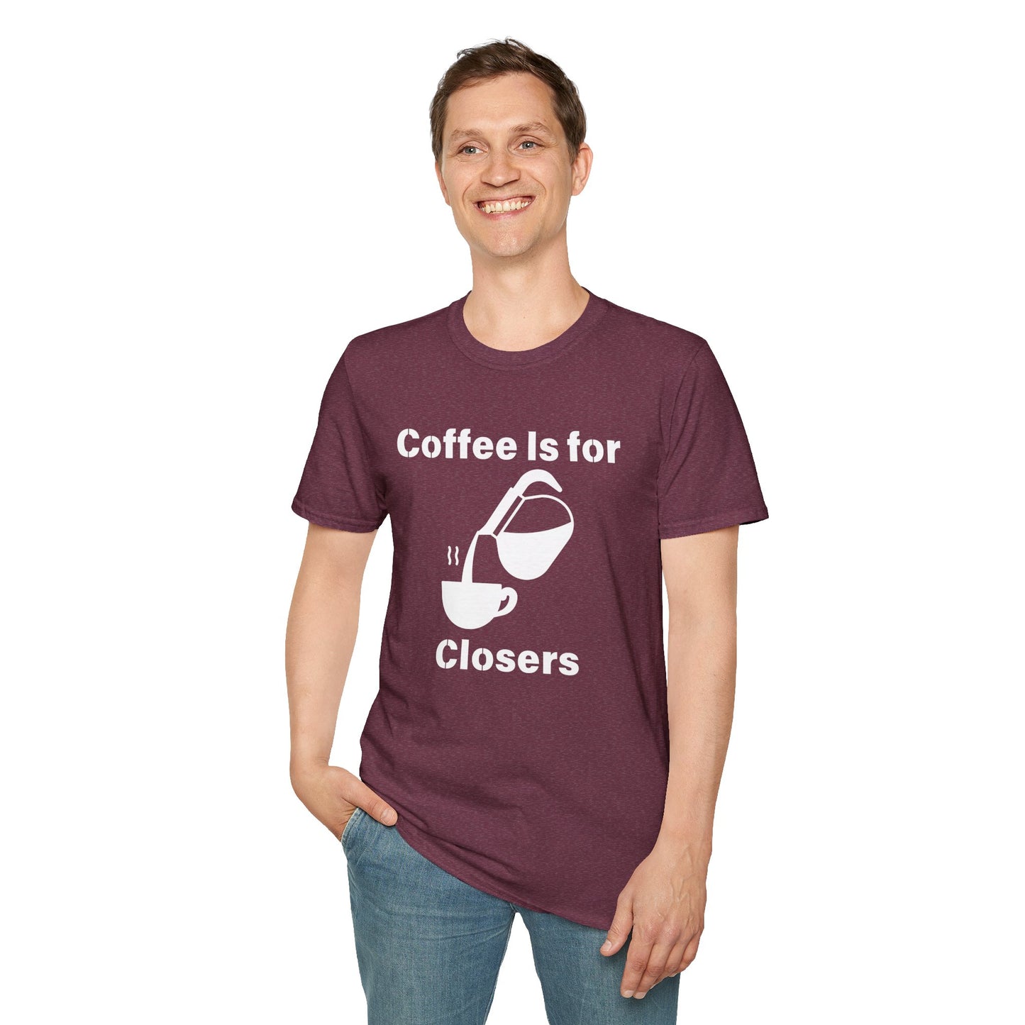 Coffee Is for Closers Unisex Softstyle T-Shirt - Perfect Gift for Coffee Lovers & Ambitious Professionals