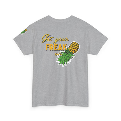 Pineapple Graphic Unisex Heavy Cotton Tee - "Good Times to be Had" & "Get Your Freak On"
