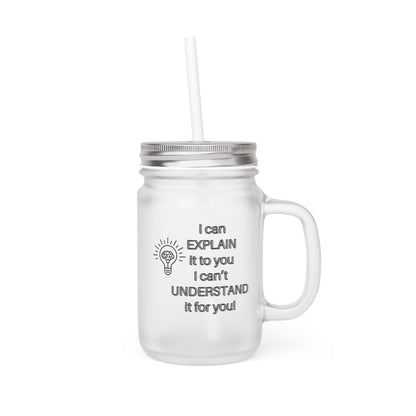 I can Explain it to you, Mason Jar