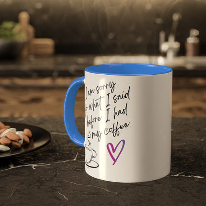 Sorry for what I said before I had my coffee, Colorful Mugs, 11oz