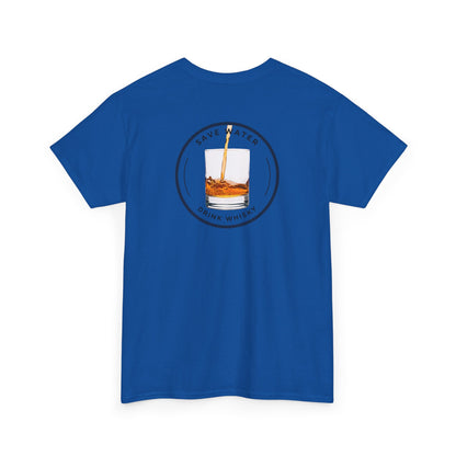 Save Water Drink Whisky