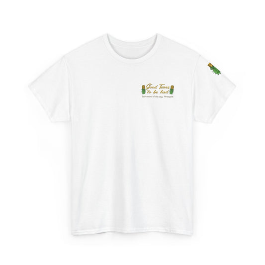 Pineapple Graphic Unisex Heavy Cotton Tee - "Good Times to be Had" & "Get Your Freak On"