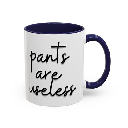 Pants are useless, Accent Coffee Mug (11, 15oz)