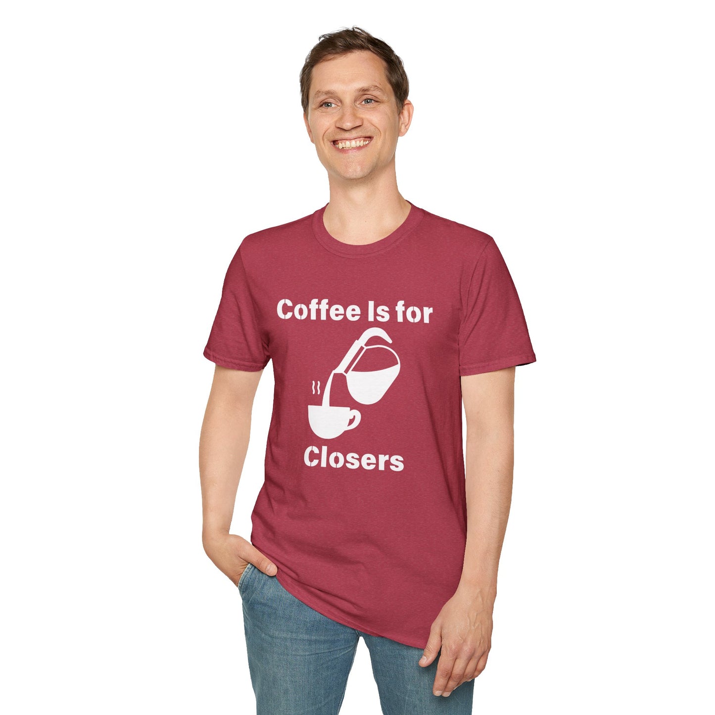 Coffee Is for Closers Unisex Softstyle T-Shirt - Perfect Gift for Coffee Lovers & Ambitious Professionals