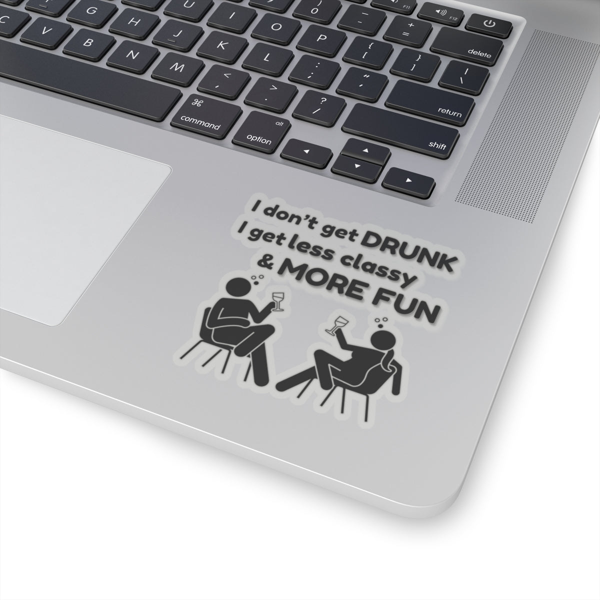 I don't get DRUNK, Kiss-Cut Stickers