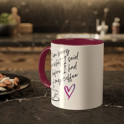 Sorry for what I said before I had my coffee, Colorful Mugs, 11oz