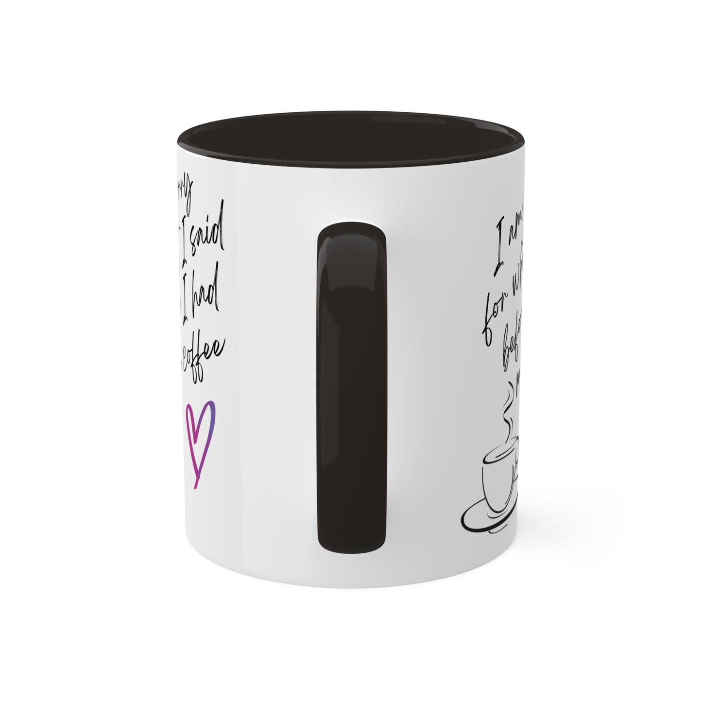 Sorry for what I said before I had my coffee, Colorful Mugs, 11oz