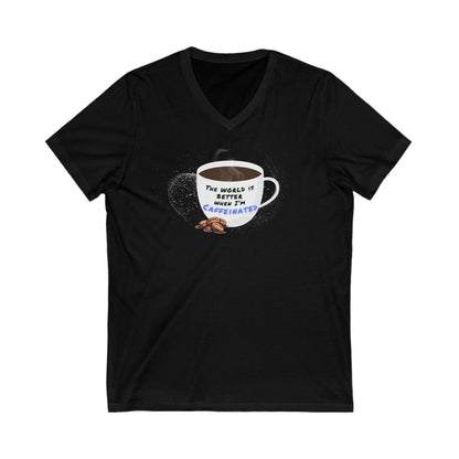 The world is better when I am Caffeinated, Unisex Jersey Short Sleeve V-Neck Tee