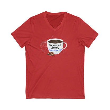 The world is better when I am Caffeinated, Unisex Jersey Short Sleeve V-Neck Tee