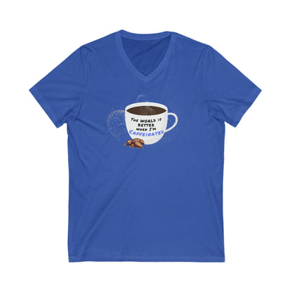 The world is better when I am Caffeinated, Unisex Jersey Short Sleeve V-Neck Tee