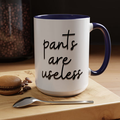 Pants are useless, Accent Coffee Mug (11, 15oz)