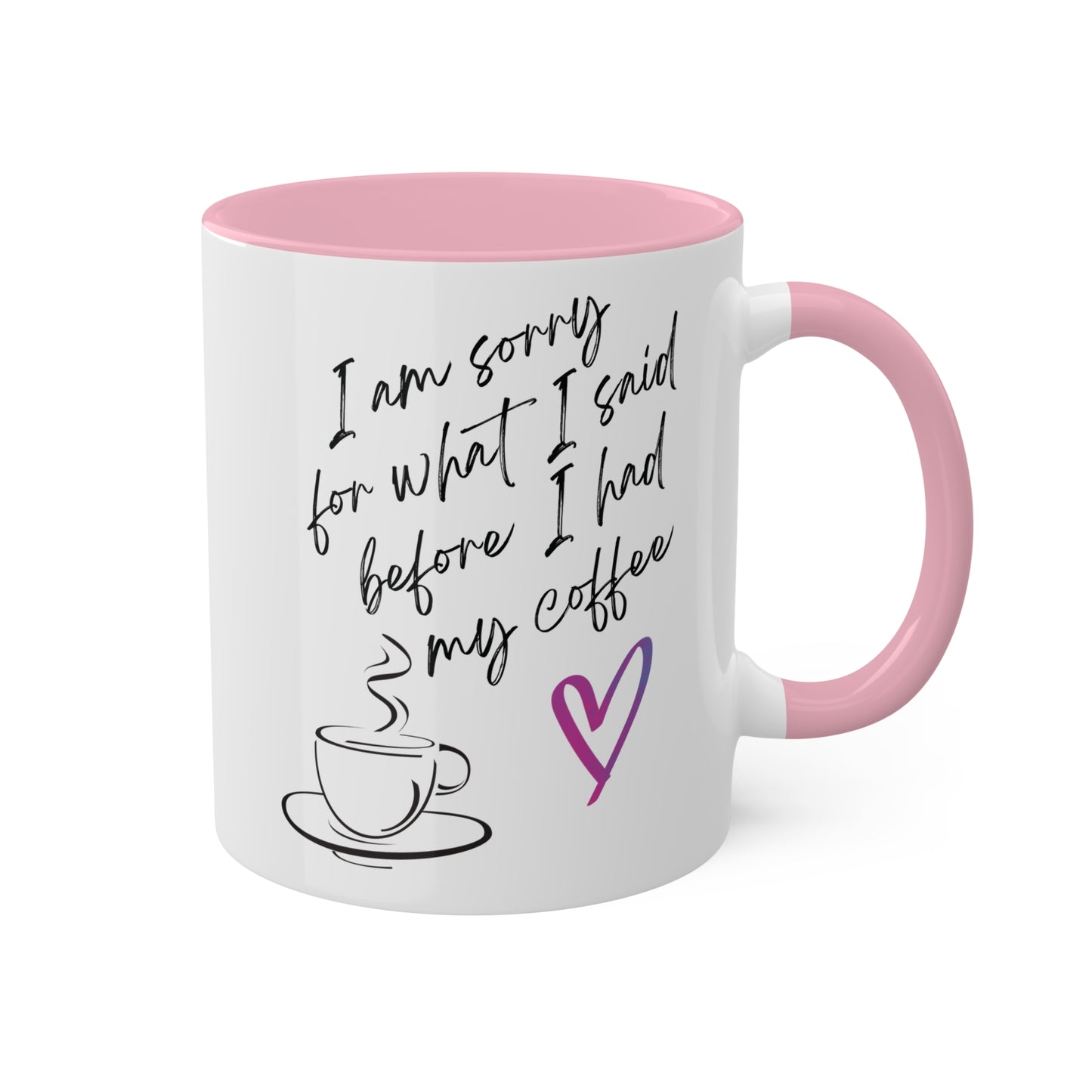 Sorry for what I said before I had my coffee, Colorful Mugs, 11oz