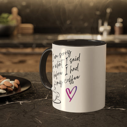 Sorry for what I said before I had my coffee, Colorful Mugs, 11oz