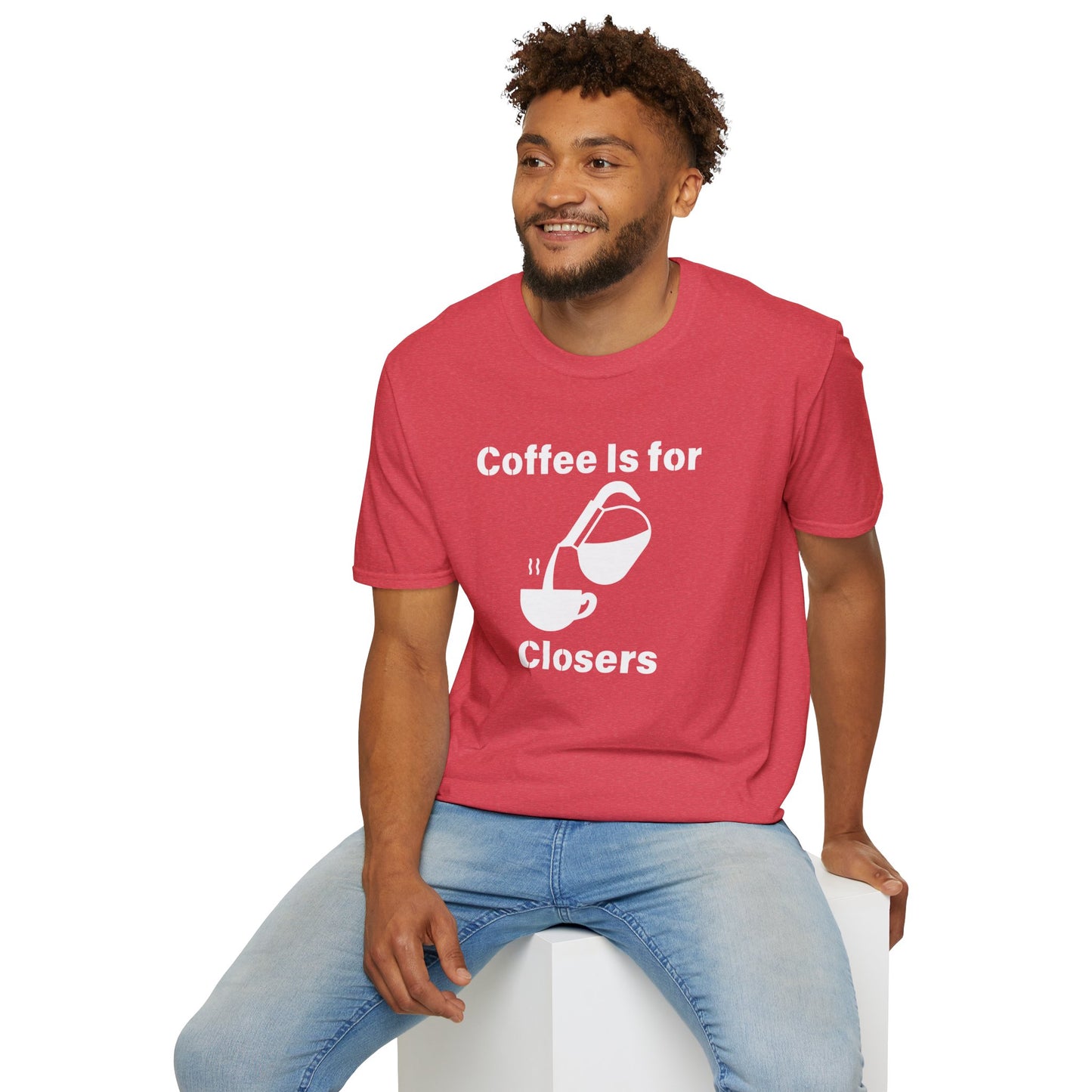 Coffee Is for Closers Unisex Softstyle T-Shirt - Perfect Gift for Coffee Lovers & Ambitious Professionals