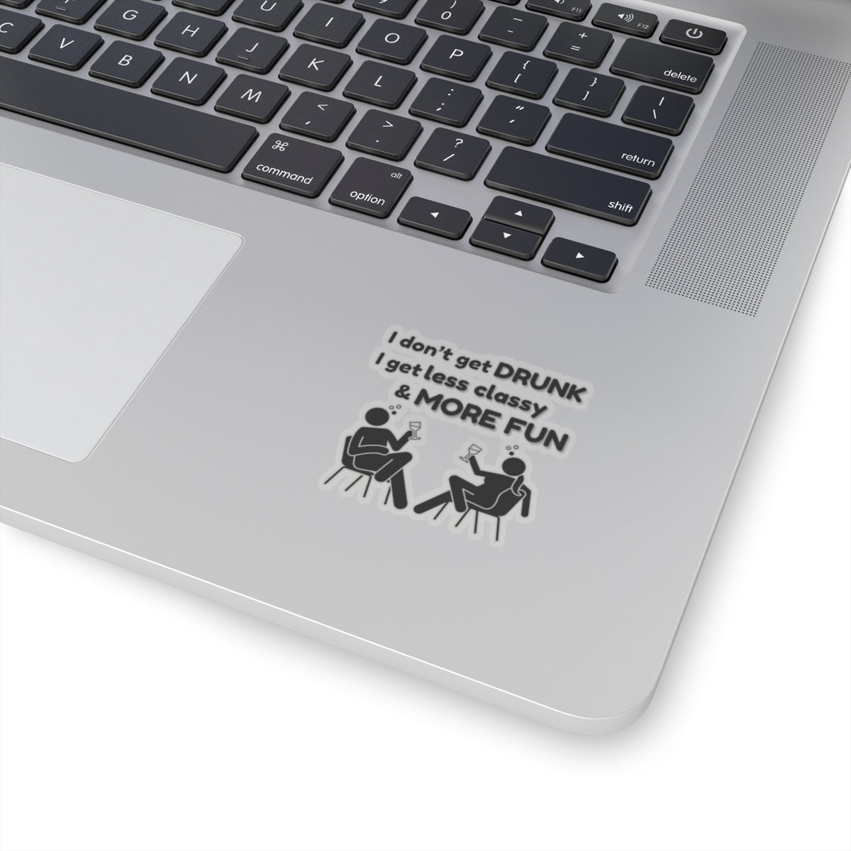I don't get DRUNK, Kiss-Cut Stickers