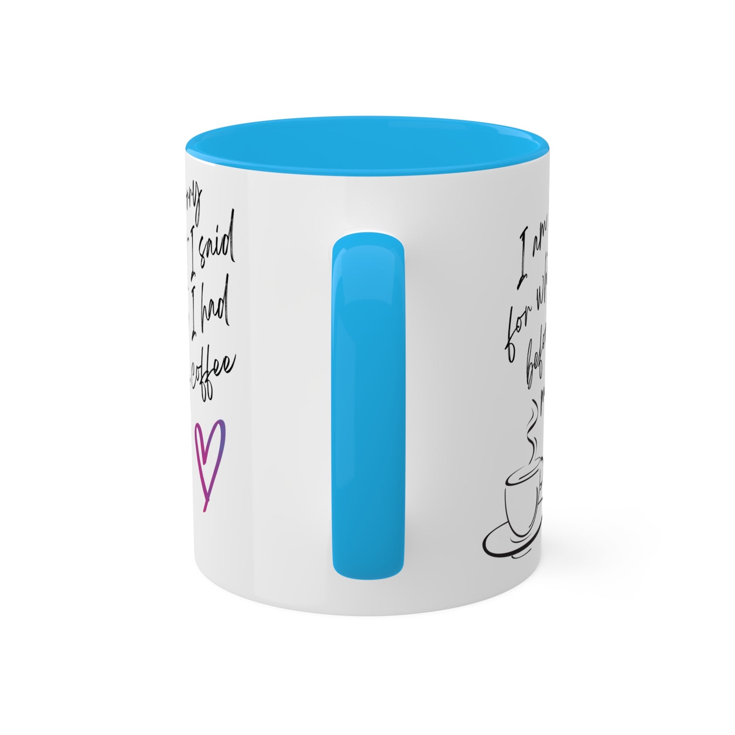 Sorry for what I said before I had my coffee, Colorful Mugs, 11oz
