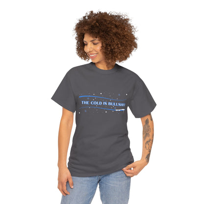 Funny Cold Weather Graphic Tee, Unisex Cotton Shirt, Statement T-Shirt, Winter Humor Gift, Casual Wear, Unique Gift Idea