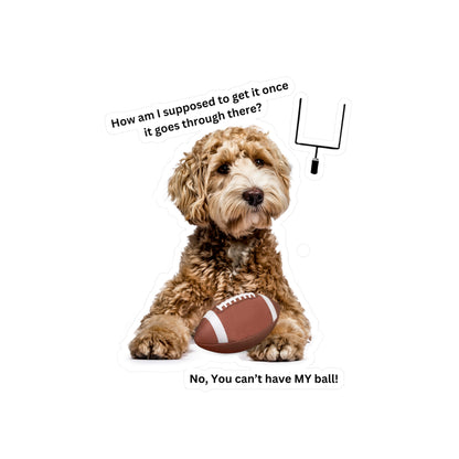 You can't have My Ball, Kiss-Cut Vinyl Decals