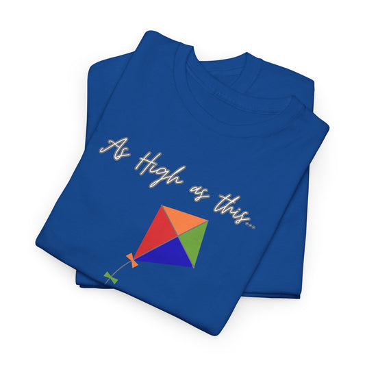 As High As This Unisex Heavy Cotton Tee - Inspirational Kite Design