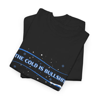Funny Cold Weather Graphic Tee, Unisex Cotton Shirt, Statement T-Shirt, Winter Humor Gift, Casual Wear, Unique Gift Idea