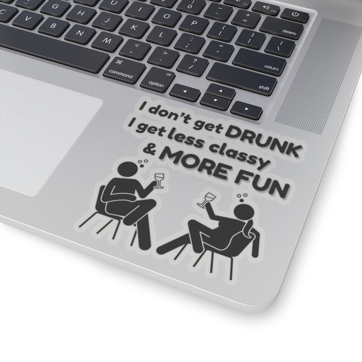 I don't get DRUNK, Kiss-Cut Stickers